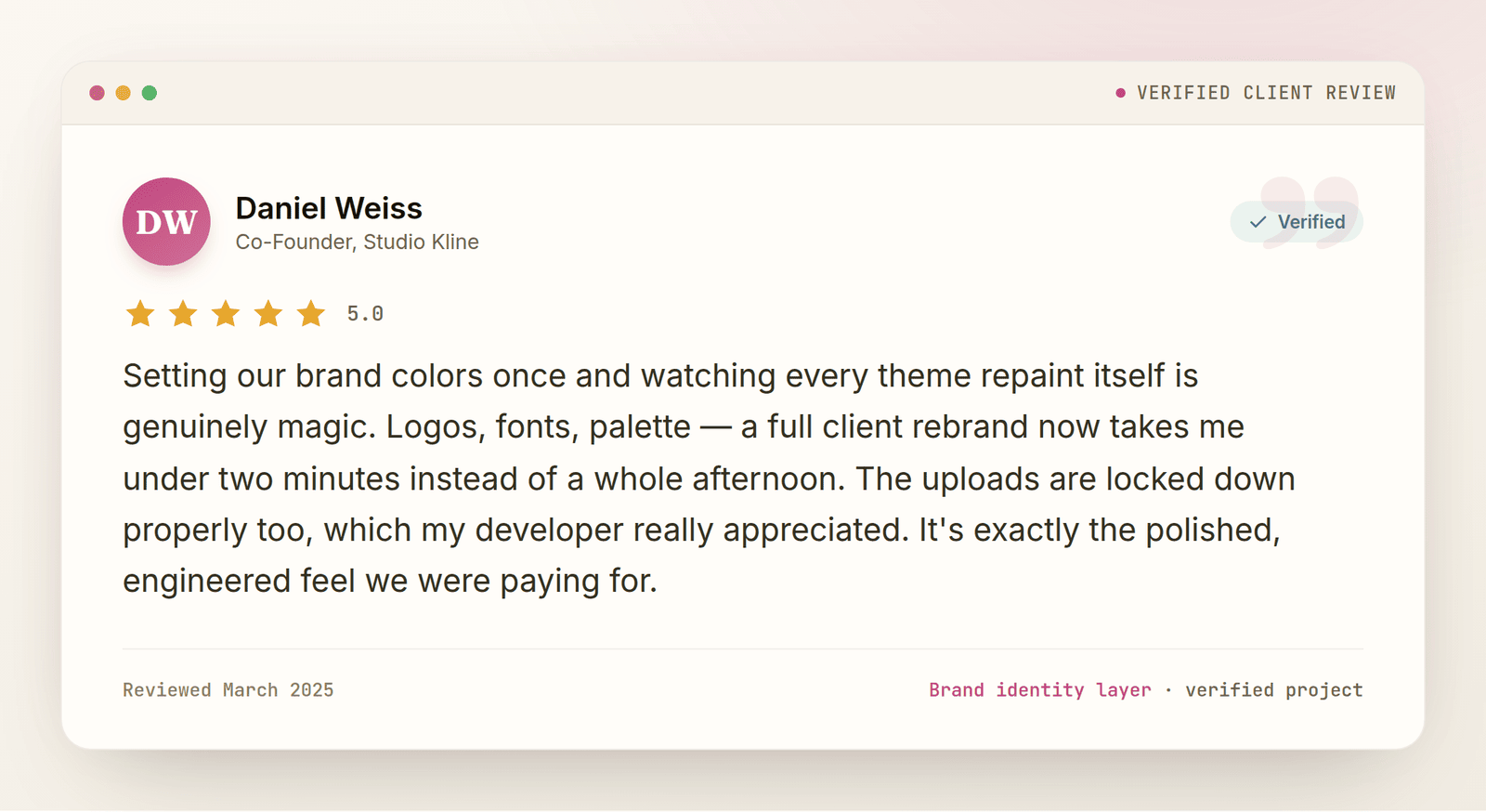 Five-star client review from Daniel Weiss, Co-Founder at Studio Kline, about the brand identity layer