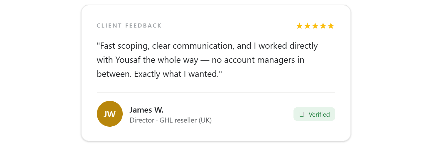 Five-star client feedback from James W., GHL reseller in the UK: fast scoping, clear communication and working directly with Yousaf the whole way — no account managers in between.