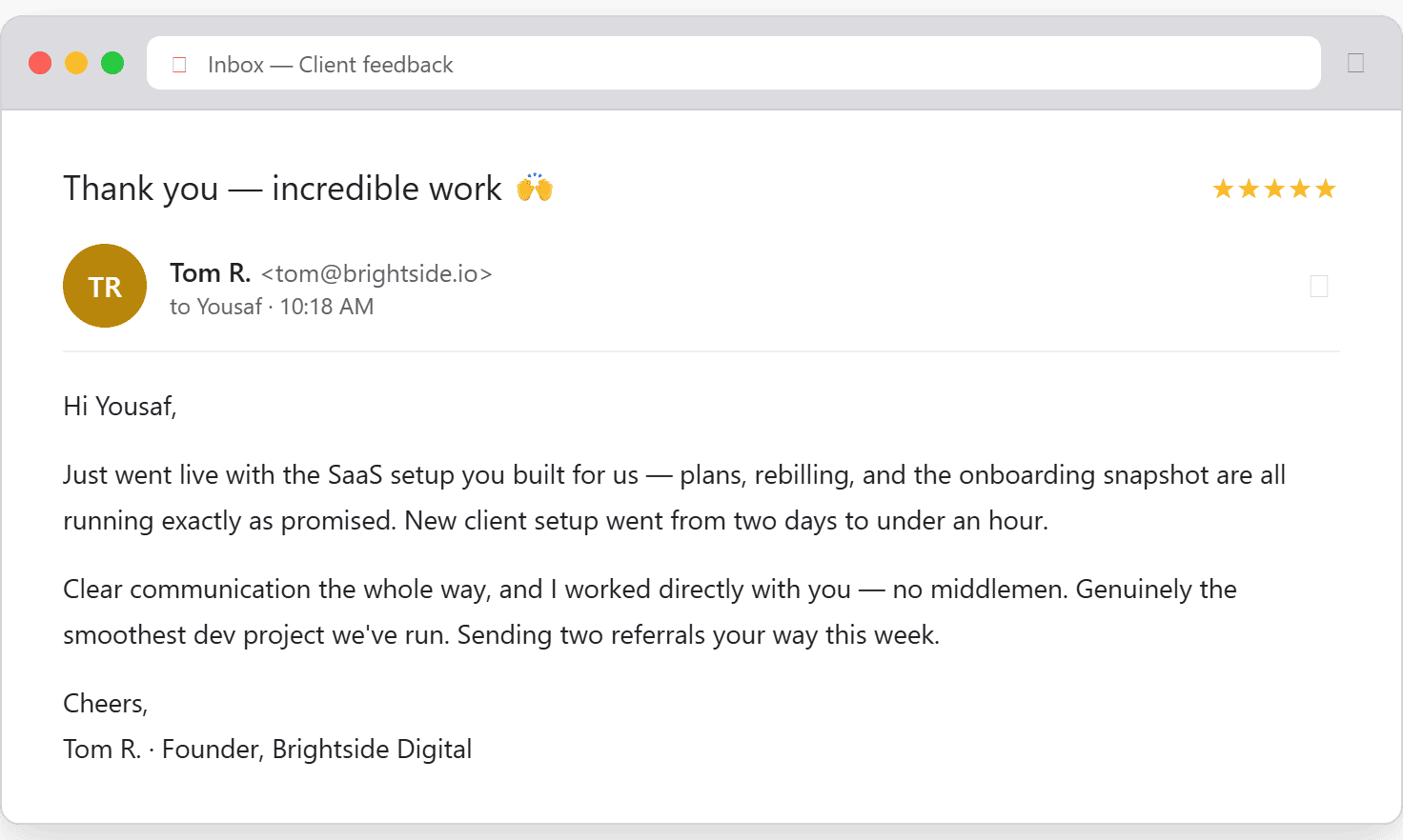 Thank-you email from Tom R., founder of Brightside Digital: the GoHighLevel SaaS setup — plans, rebilling and onboarding snapshot — went live exactly as promised, cutting new-client setup from two days to under an hour.