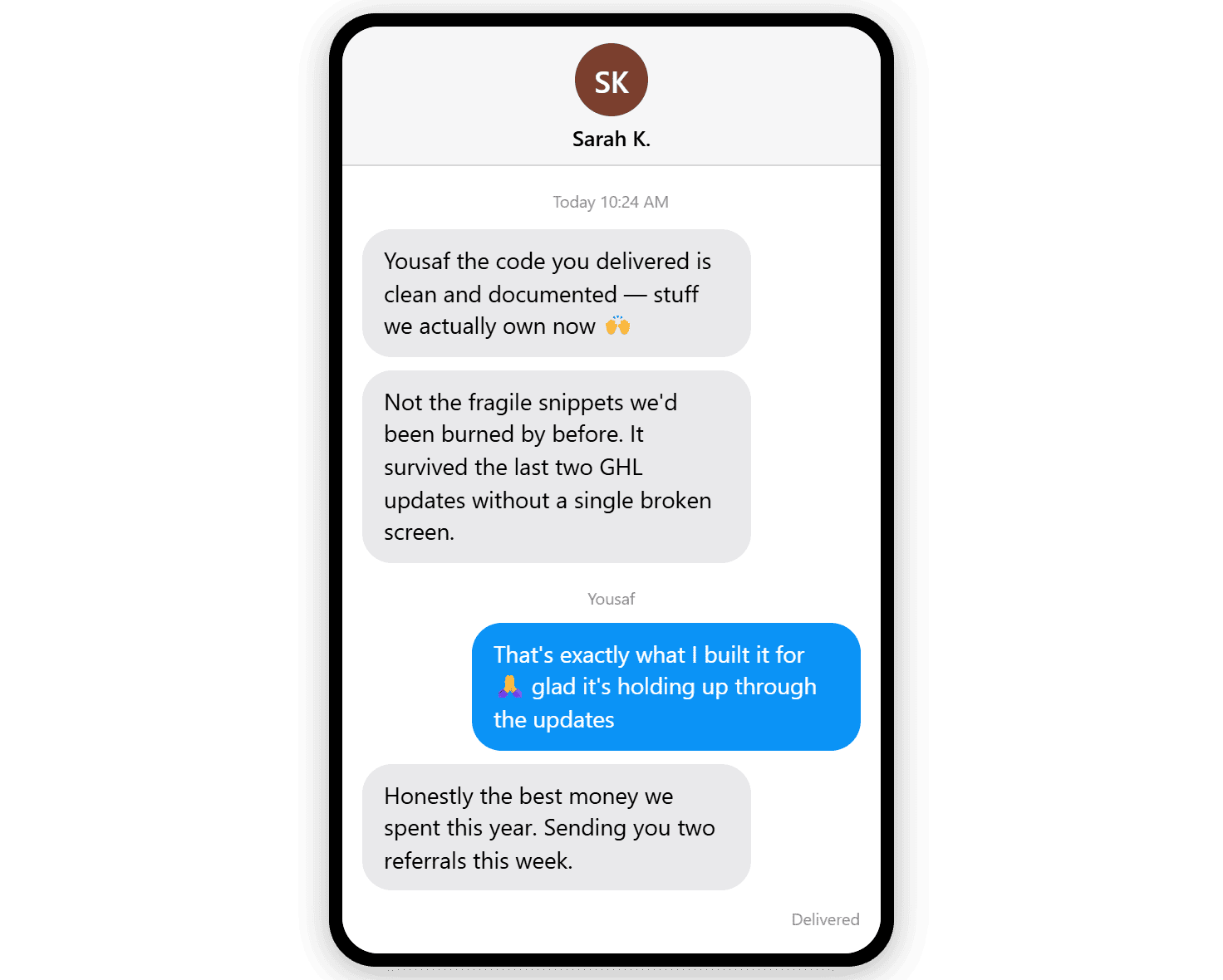 Text-message review from Sarah K.: the GoHighLevel code Yousaf delivered is clean, documented, owned by the team, and survived the last two GHL updates without a single broken screen.